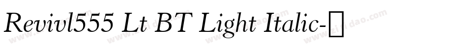 Revivl555 Lt BT Light Italic字体转换